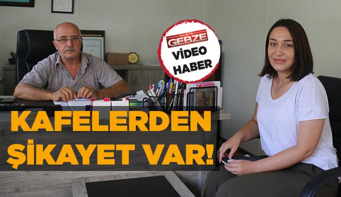 Kafelerden şikâyet var!