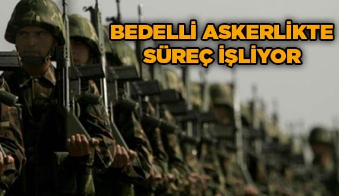 Bedelli askerlikte süreç işliyor