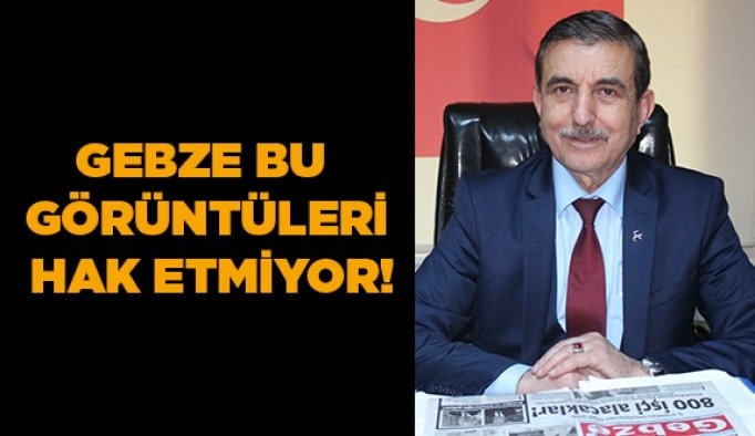 Gebze bu görüntüleri hak etmiyor!