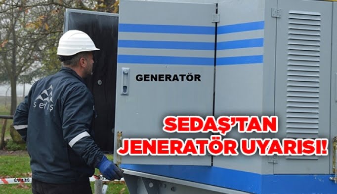 Sedaş’tan Jeneratör uyarısı!