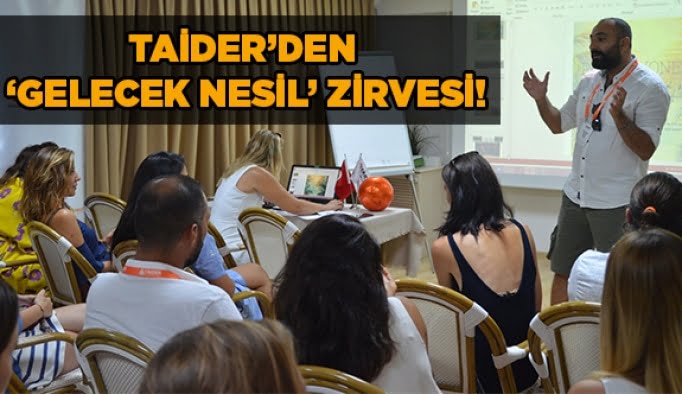 TAİDER’den ‘Gelecek Nesil’ zirvesi!