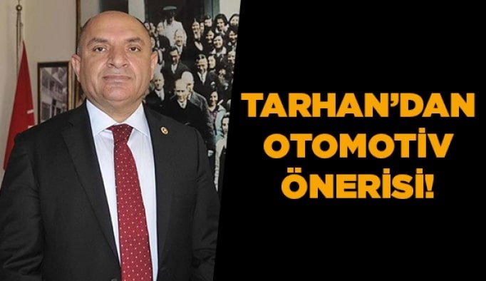 Tarhan’dan otomotiv önerisi!