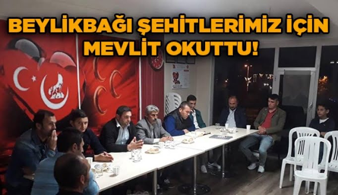 Beylikbağı şehitlerimiz için mevlit okuttu!