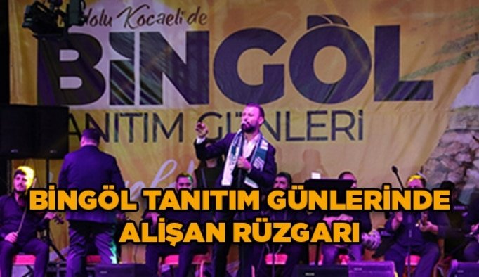 Bingöl tanıtım günlerinde Alişan rüzgarı