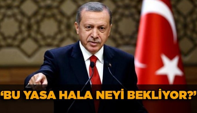 "Bu yasa hala neyi bekliyor?”