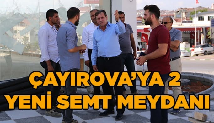 Çayırova’ya 2 Yeni Semt Meydanı