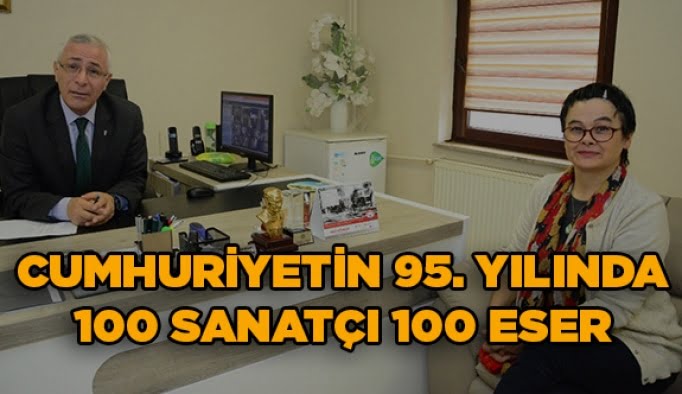 Cumhuriyetin 95. Yılında 100 sanatçı 100 eser