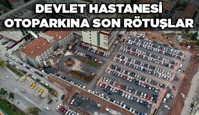 Devlet Hastanesi otoparkına son rötuşlar