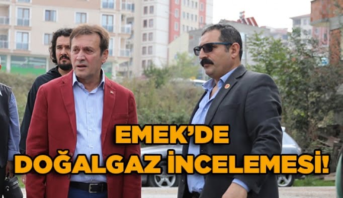 Emek’de doğalgaz incelemesi!