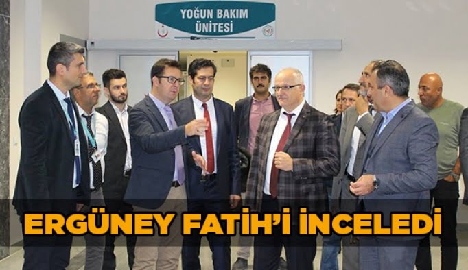 Ergüney Fatih’i inceledi!