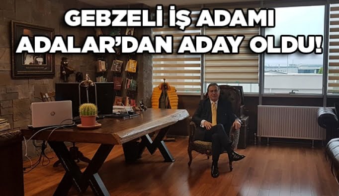 Gebzeli iş adamı Adalar’dan aday oldu!
