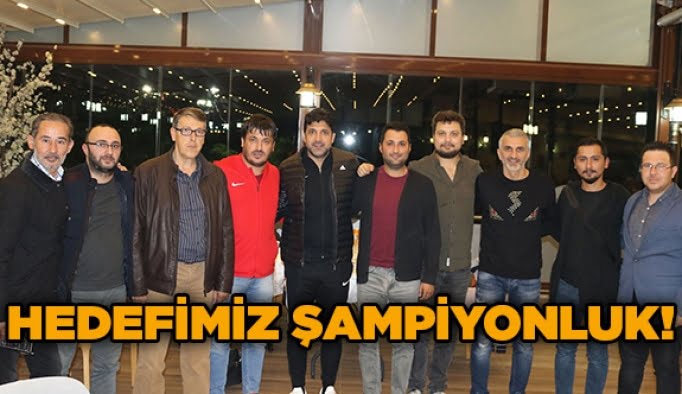 Hedefimiz şampiyonluk!