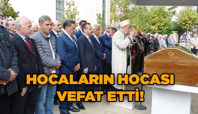 Hocaların hocası vefat etti!