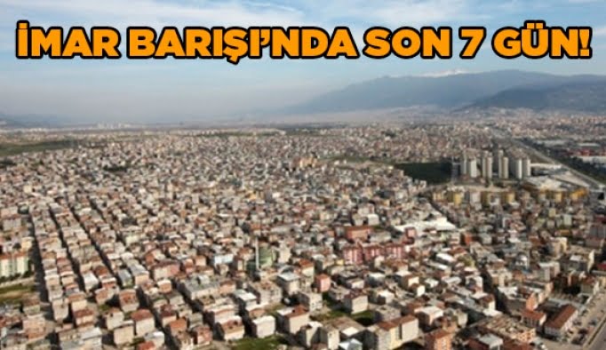 İmar Barışı'nda son 7 gün!