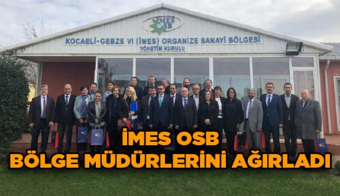 İMES OSB, Bölge Müdürlerini ağırladı