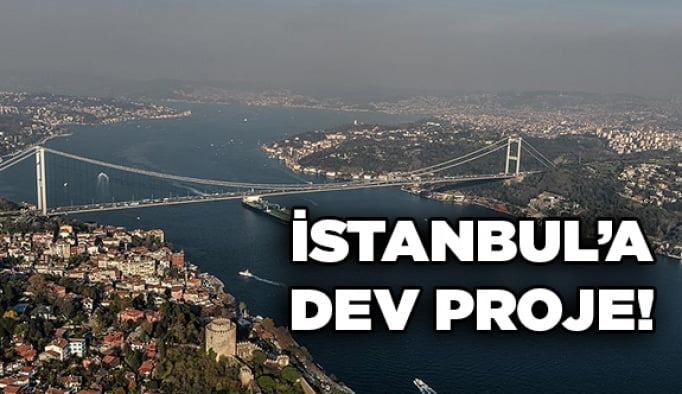 İstanbul'a dev proje!