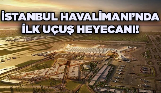 İstanbul Havalimanı'nda ilk uçuş heyecanı!