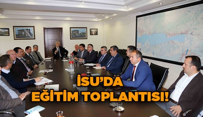 İSU’da eğitim toplantısı!