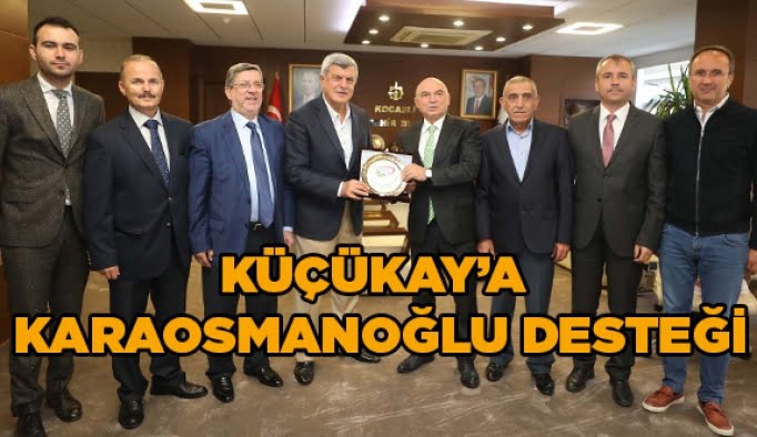 Küçükay’a Karaosmanoğlu desteği!