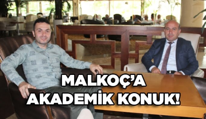 Malkoç’a Akademik konuk!