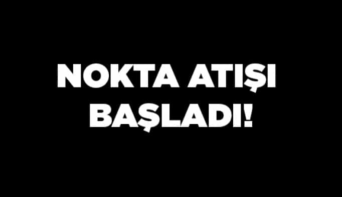 Nokta atışı başladı!
