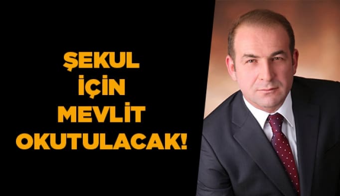 Şekul için mevlit okutulacak!