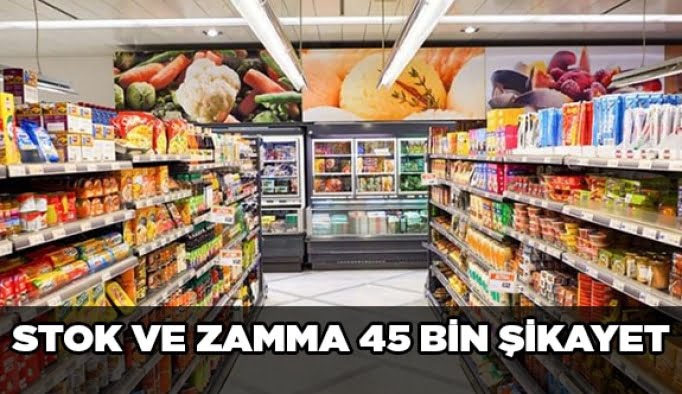 Stok ve zamma 45 bin şikayet