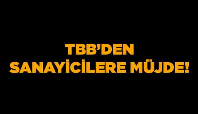 TBB’den sanayicilere müjde!