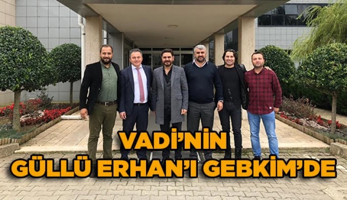Vadi’nin Güllü Erhan’ı GEBKİM’de