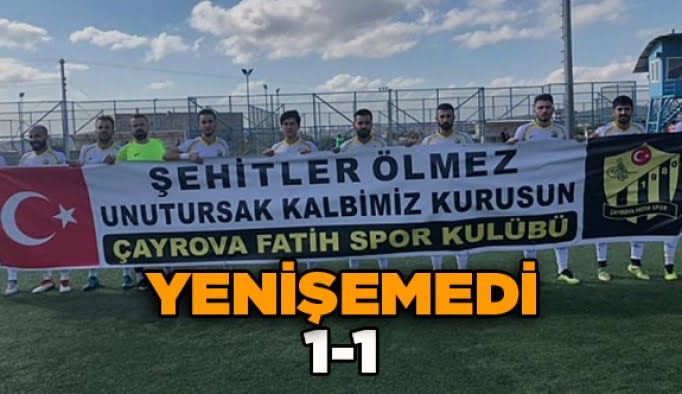 Yenişemedi 1-1