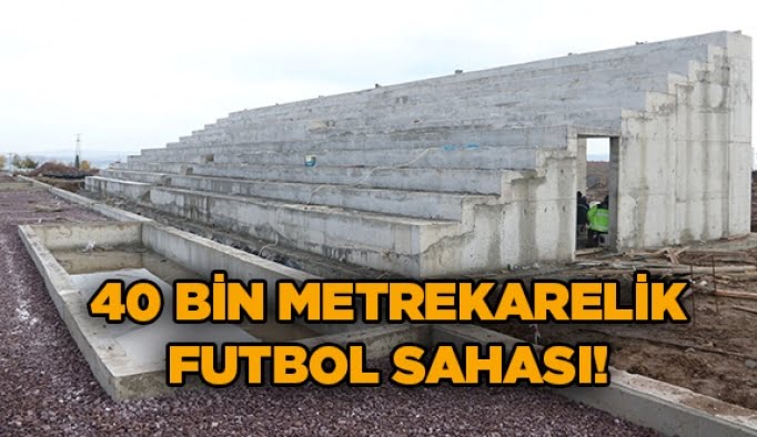 40 bin metrekarelik futbol sahası!