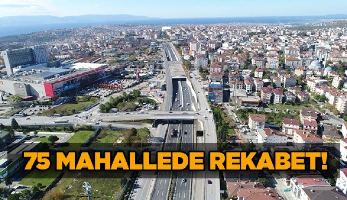 75 mahallede rekabet!