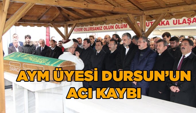 AYM Üyesi Dursun’un acı kaybı!