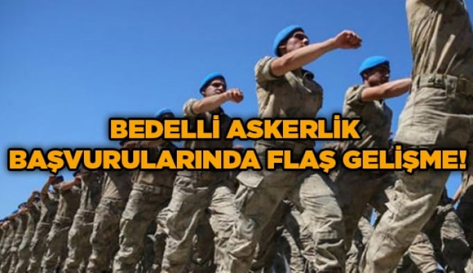 Bedelli askerlik başvurularında flaş gelişme!