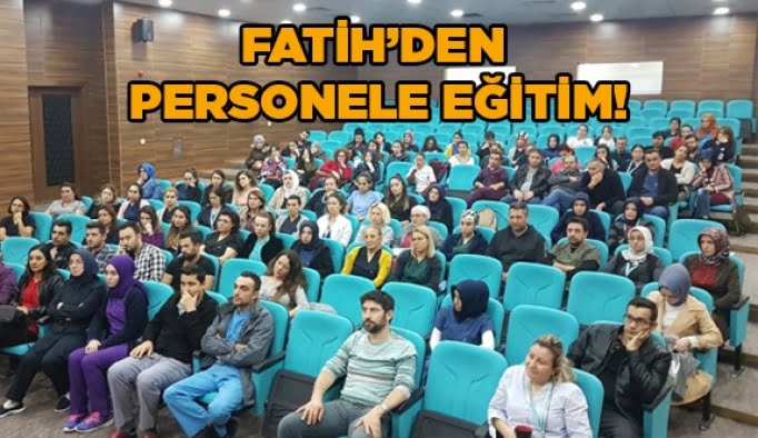 Fatih’den personele eğitim!
