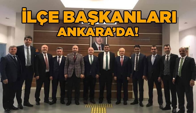 İlçe Başkanları Ankara’da!