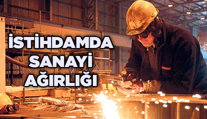 İstihdamda Sanayi ağırlığı!