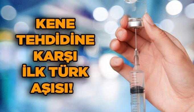 Kene tehdidine karşı ilk Türk aşısı!