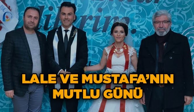 Lale ve Mustafa’nın mutlu günü