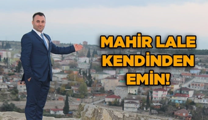 Mahir Lale kendinden emin!