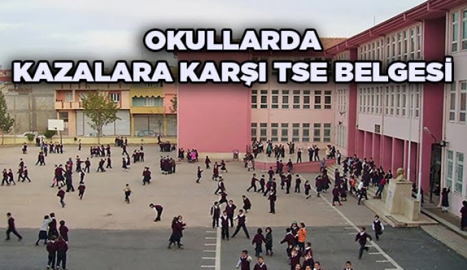 Okullarda kazalara karşı TSE belgesi
