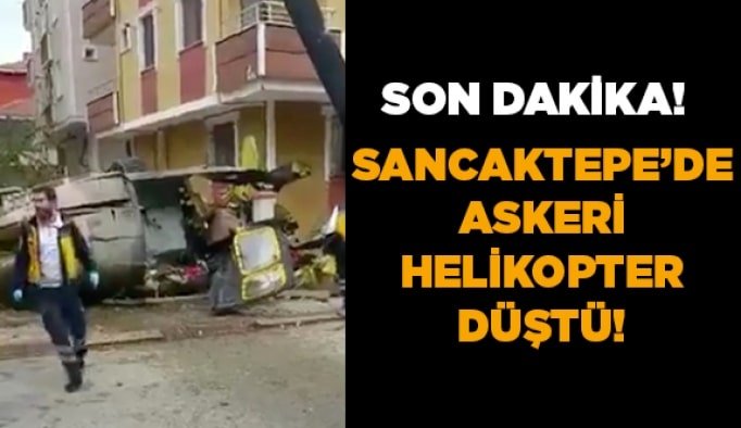 Sancaktepe'de askeri helikopter düştü!