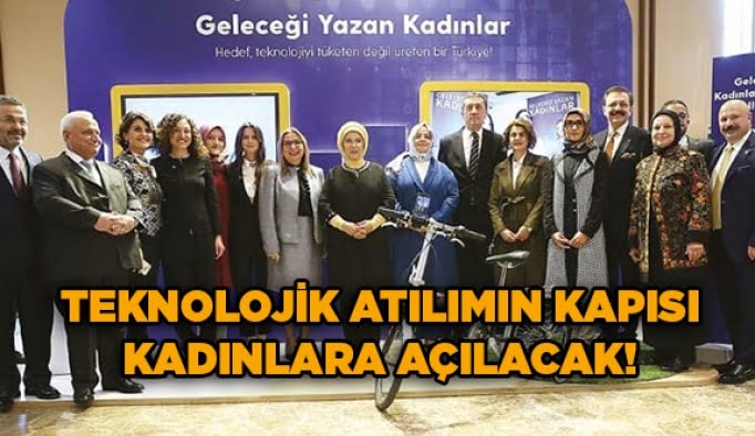 Teknolojik atılımın kapısı kadınlara açılacak!