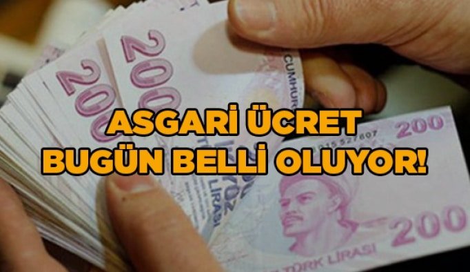 Asgari ücret bugün belli oluyor!