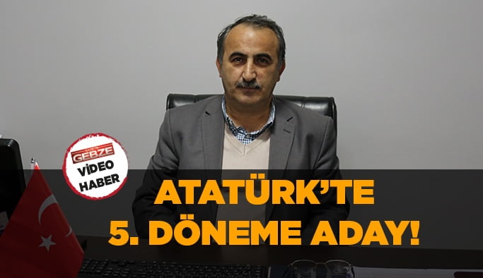Atatürk’te 5. Döneme aday!