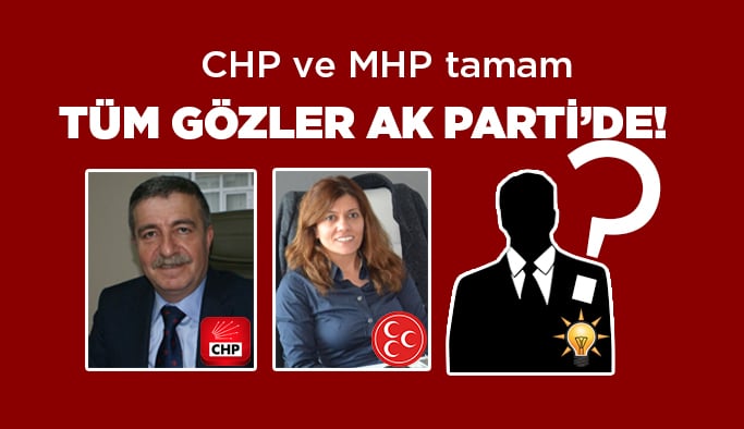CHP ve MHP tamam, Gözler AK Parti’de