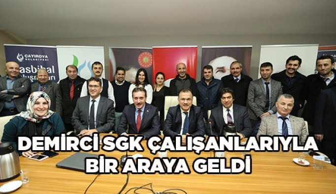 Demirci SGK çalışanlarıyla bir araya geldi