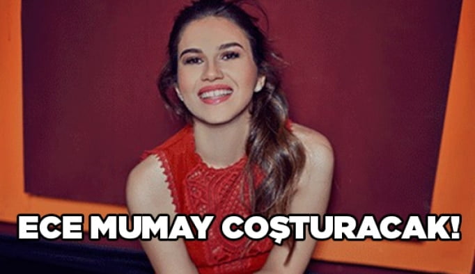 Ece Mumay coşturacak!