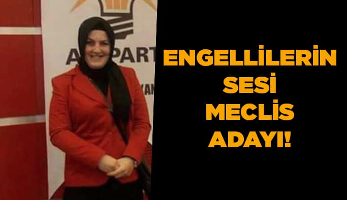 Engellilerin sesi meclis adayı!