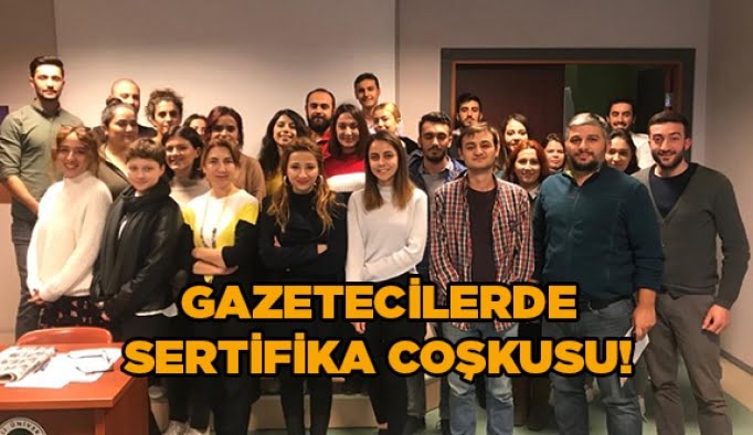 Gazetecilerde sertifika coşkusu!